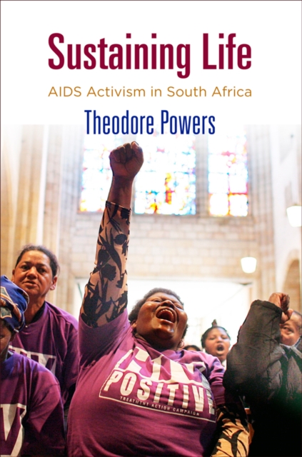 Sustaining Life : AIDS Activism in South Africa, EPUB eBook
