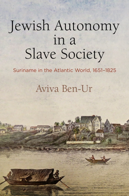 Jewish Autonomy in a Slave Society : Suriname in the Atlantic World, 1651-1825, EPUB eBook