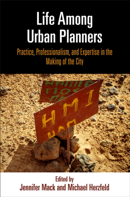 Life Among Urban Planners : Practice, Professionalism, and Expertise in the Making of the City, EPUB eBook