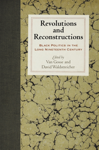 Revolutions and Reconstructions : Black Politics in the Long Nineteenth Century, EPUB eBook