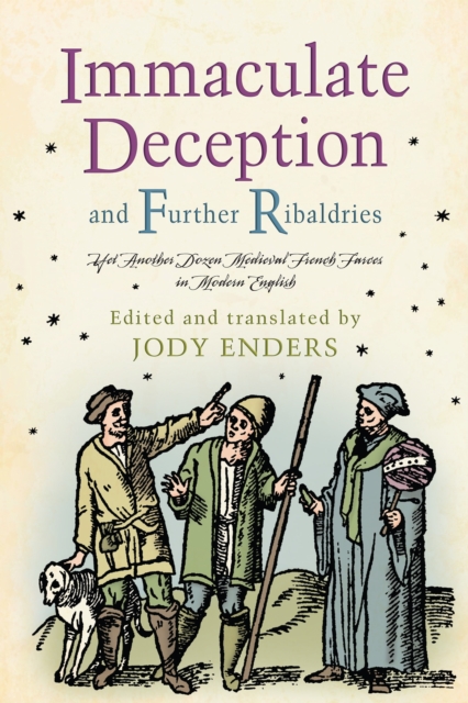 Immaculate Deception and Further Ribaldries : Yet Another Dozen Medieval French Farces in Modern English, EPUB eBook