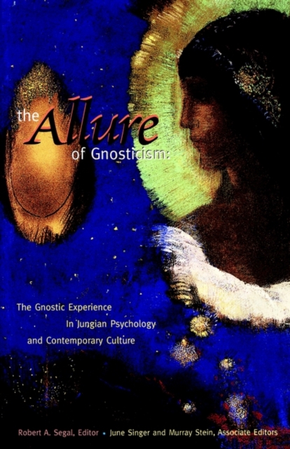 The Allure of Gnosticism : The Gnostic Experience in Jungian Philosophy and Contemporary Culture, Paperback / softback Book