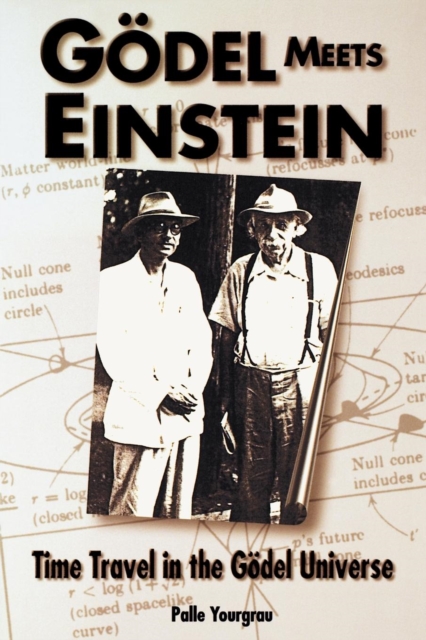 Godel Meets Einstein : Time Travel in the Godel Universe, Paperback / softback Book