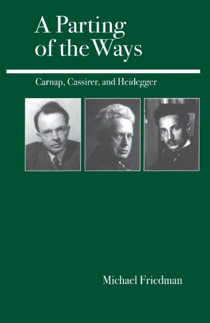 A Parting of the Ways : Carnap, Cassirer, and Heidegger, Paperback / softback Book