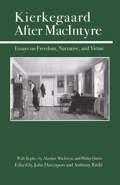 Kierkegaard After MacIntyre : Essays on Freedom, Narrative, and Virture, Hardback Book