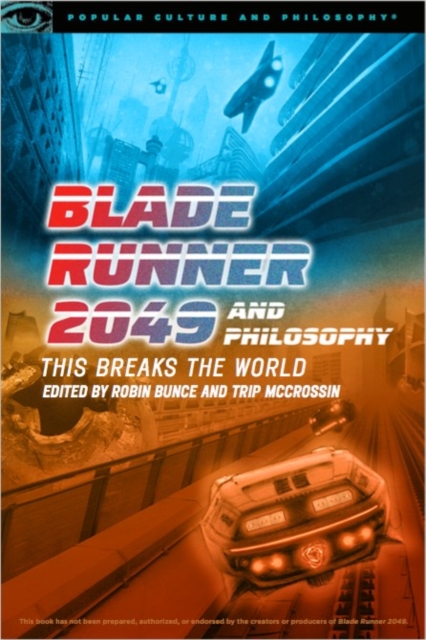 Blade Runner 2049 and Philosophy : This Breaks the World, Paperback / softback Book