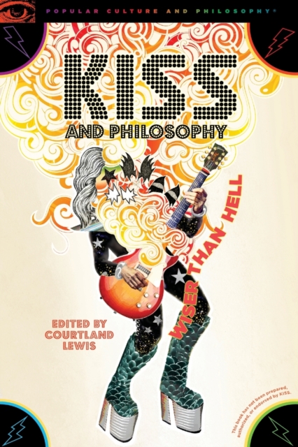 KISS and Philosophy : Wiser than Hell, Paperback / softback Book