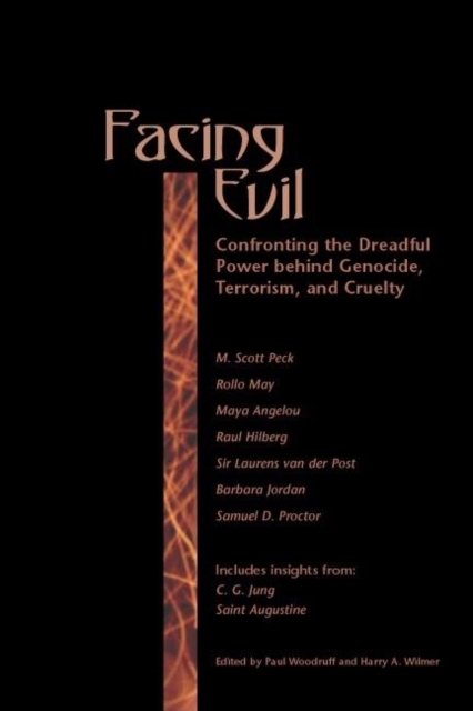 Facing Evil : Confronting the Dreadful Power Behind Genocide, Terroism, and Cruelty, Paperback / softback Book