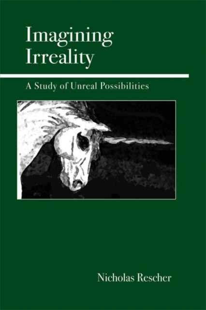 Imagining Irreality : A Study of Unreal Possibilities, Paperback / softback Book