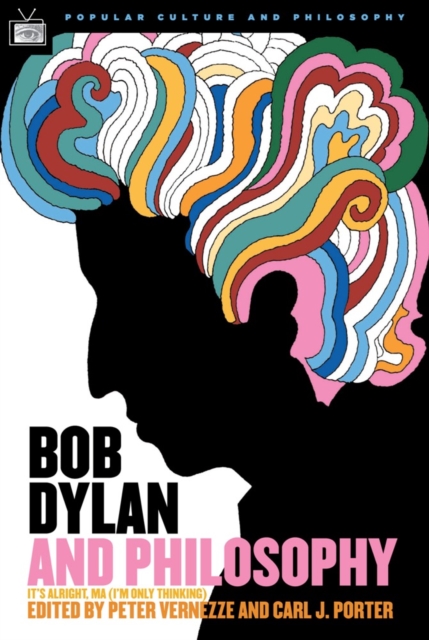 Bob Dylan and Philosophy : It's Alright Ma (I'm Only Thinking), Paperback / softback Book