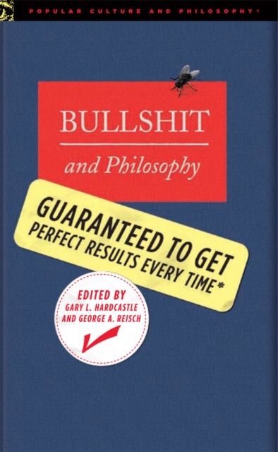 Bullshit and Philosophy : Guaranteed to Get Perfect Results Every Time, Paperback / softback Book