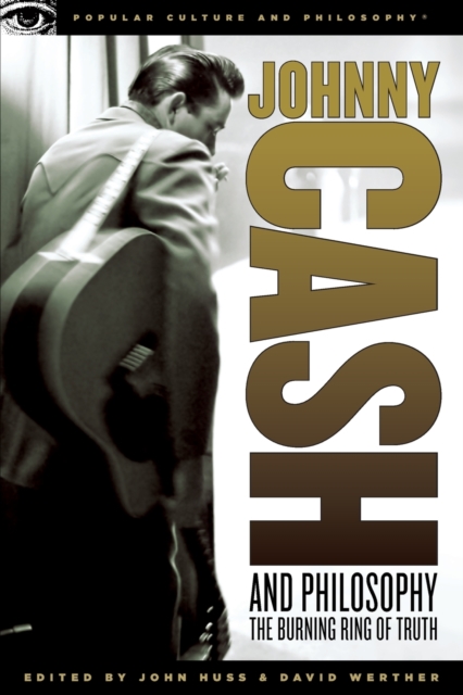 Johnny Cash and Philosophy : The Burning Ring of Truth, Paperback / softback Book