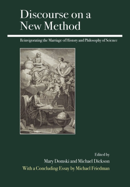 Discourse on a New Method : Reinvigorating the Marriage of History and Philosophy of Science, EPUB eBook
