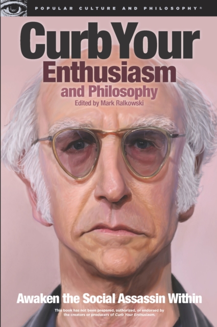 Curb Your Enthusiasm and Philosophy : Awaken the Social Assassin Within, EPUB eBook