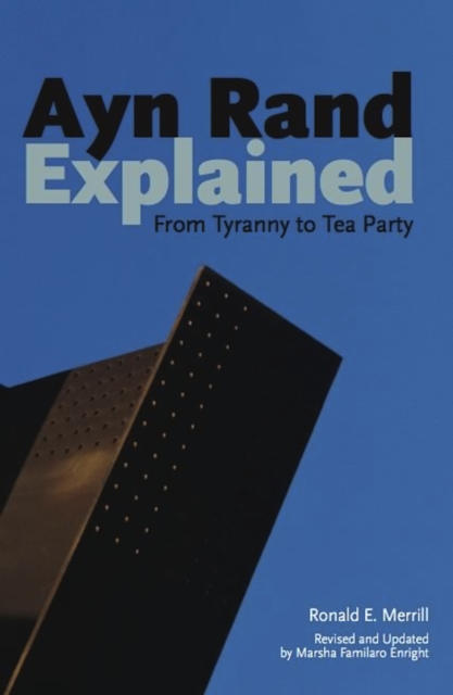 Ayn Rand Explained : From Tyranny to Tea Party, EPUB eBook