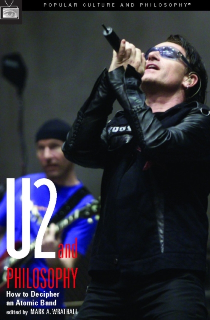 U2 and Philosophy : How to Decipher an Atomic Band, EPUB eBook