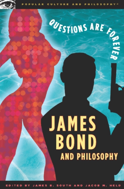 James Bond and Philosophy : Questions Are Forever, EPUB eBook
