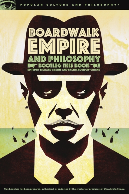 Boardwalk Empire and Philosophy : Bootleg This Book, Paperback / softback Book