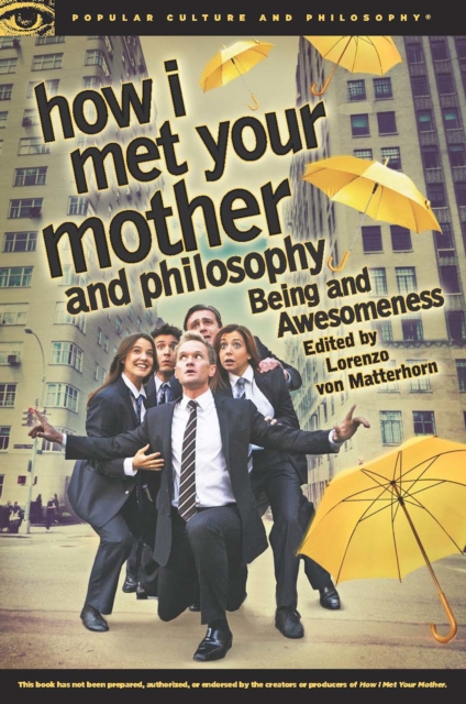 How I Met Your Mother and Philosophy : Being and Awesomeness, Paperback / softback Book