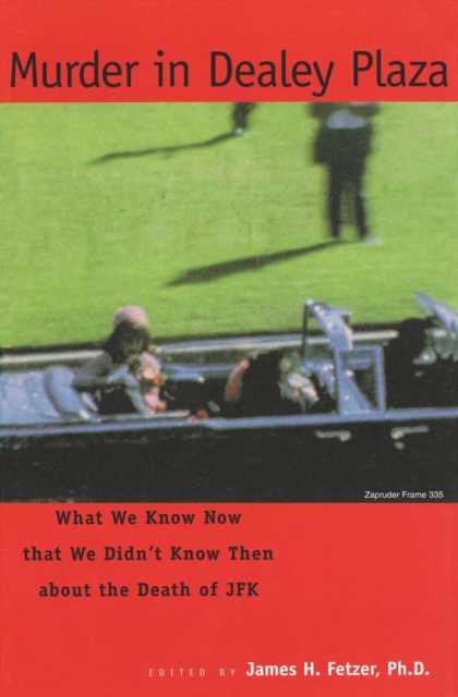 Murder in Dealey Plaza : What We Know that We Didn't Know Then about the Death of JFK, EPUB eBook