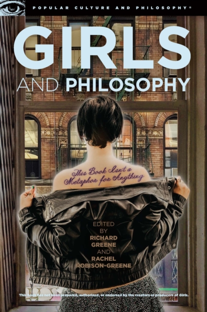 Girls and Philosophy : This Book Isn't a Metaphor for Anything, EPUB eBook