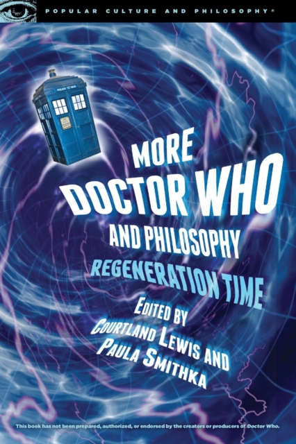 More Doctor Who and Philosophy : Regeneration Time, Paperback / softback Book