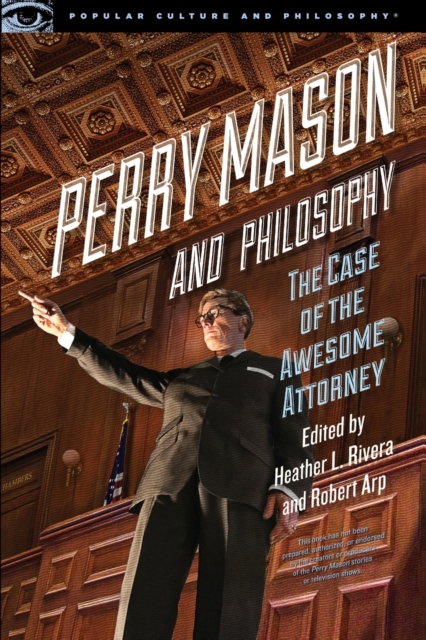 Perry Mason and Philosophy : The Case of the Awesome Attorney, Paperback / softback Book