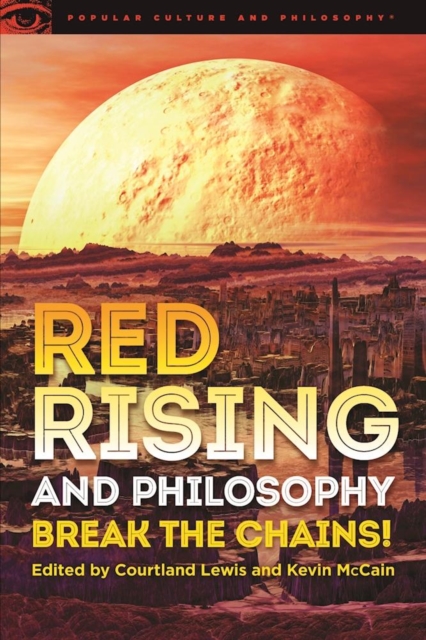 Red Rising and Philosophy : Break the Chains!, Paperback / softback Book