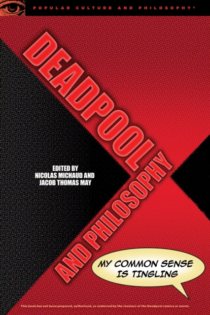 Deadpool and Philosophy : My Common Sense Is Tingling, Paperback / softback Book