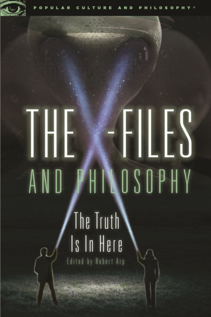The X-Files and Philosophy : The Truth Is in Here, EPUB eBook
