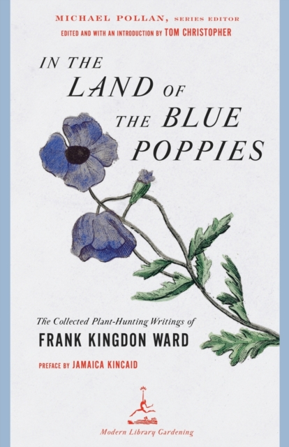 In the Land of the Blue Poppies : The Collected Plant-Hunting Writings of Frank Kingdon Ward, Paperback / softback Book