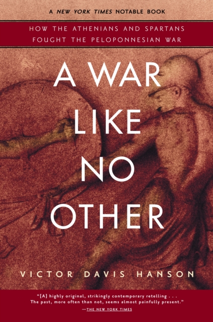A War Like No Other : How the Athenians and Spartans Fought the Peloponnesian War, Paperback / softback Book
