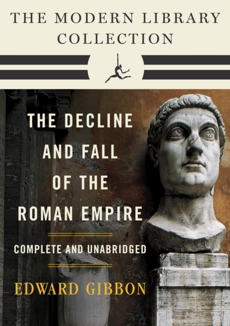 Decline and Fall of the Roman Empire: The Modern Library Collection (Complete and Unabridged), EPUB eBook