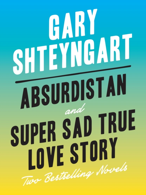 Absurdistan and Super Sad True Love Story: Two Bestselling Novels, EPUB eBook