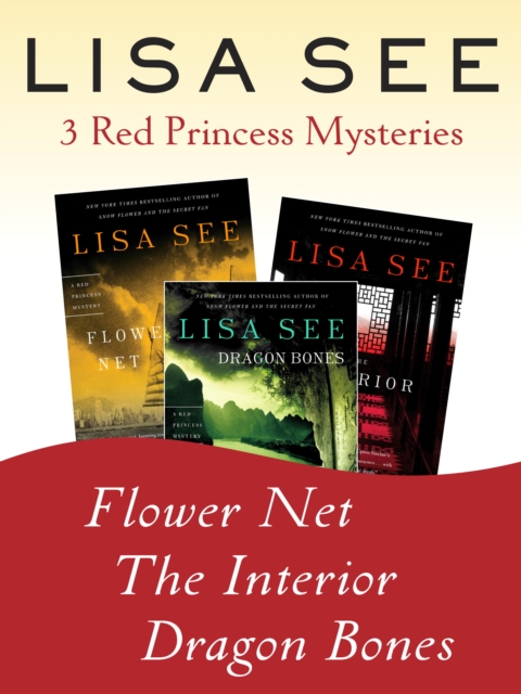 Flower Net, The Interior, and Dragon Bones: Three Red Princess Mysteries, EPUB eBook