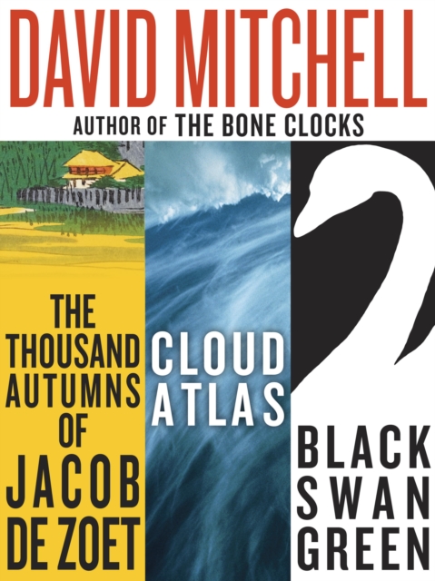 David Mitchell: Three bestselling novels, Cloud Atlas, Black Swan Green, and The Thousand Autumns of Jacob de Zoet, EPUB eBook