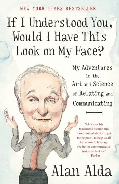 If I Understood You, Would I Have This Look on My Face? : My Adventures in the Art and Science of Relating and Communicating, Paperback / softback Book