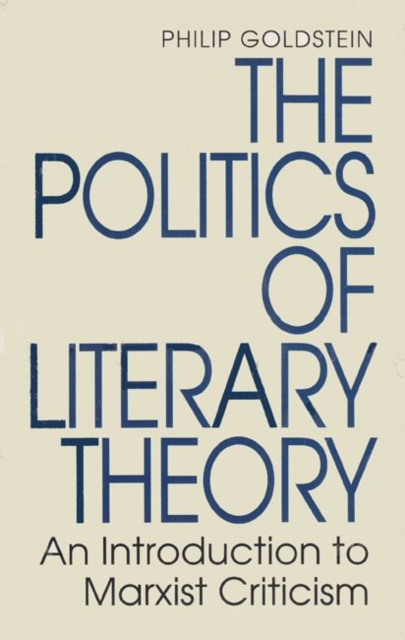 The Politics of Literary Theory : An Introduction to Marxist Criticism, Paperback / softback Book