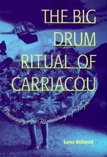 The Big Drum Ritual of Carriacou : Praisesongs in Rememory of Flight, Hardback Book