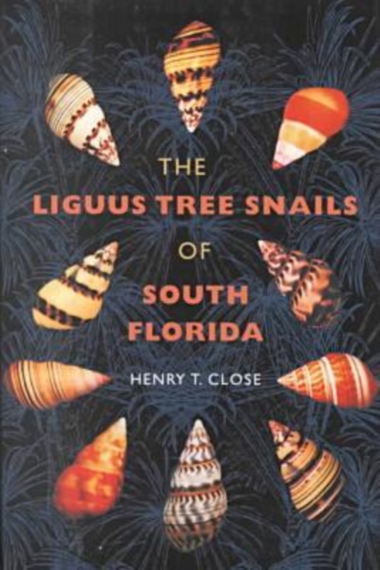 The Liguus Tree Snails of South Florida, Hardback Book