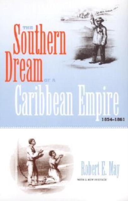 The Southern Dream of a Caribbean Empire, 1854-1861, Paperback / softback Book