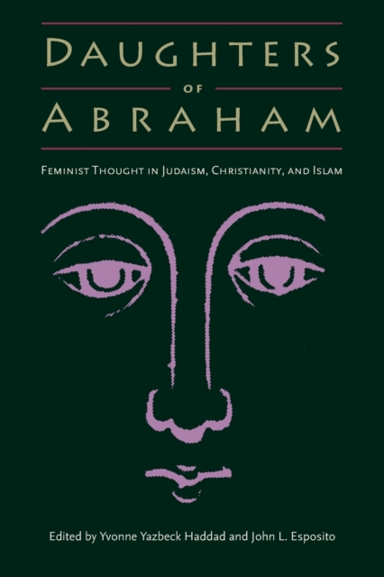 Daughters of Abraham : Feminist Thought in Judaism, Christianity and Islam, Paperback / softback Book