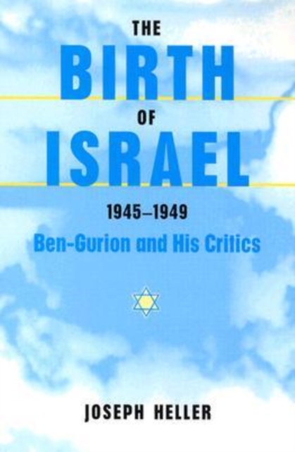 The Birth of Israel, 1945-1949 : Ben-Gurion and His Critics, Paperback / softback Book