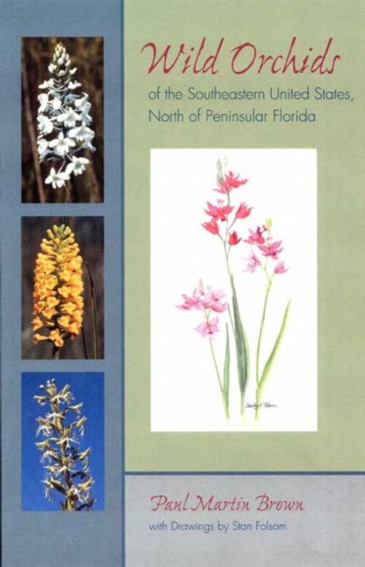 Wild Orchids of the Southeastern United States, North of Peninsular Florida, Hardback Book