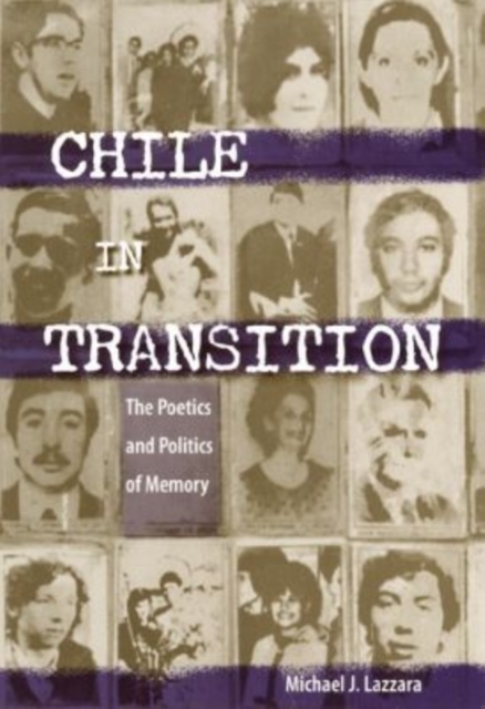 Chile in Transition : The Poetics and Politics of Memory, Hardback Book
