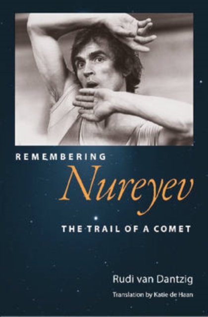 Remembering Nureyev : The Trail of a Comet, Hardback Book