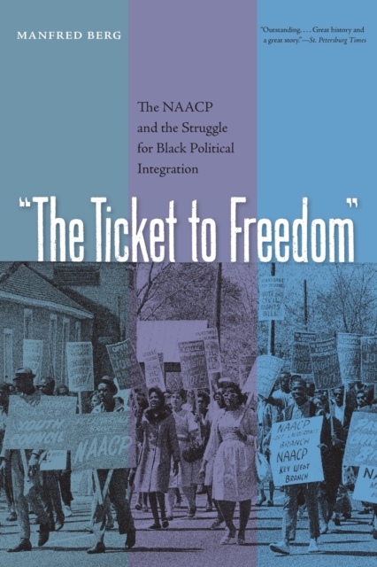 The Ticket to Freedom : The NAACP and the Struggle for Black Political Integration, Paperback / softback Book