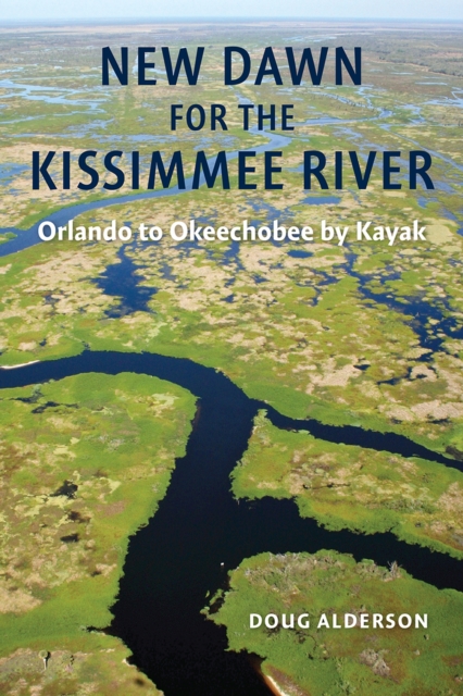 New Dawn For The Kissimmee River, Hardback Book