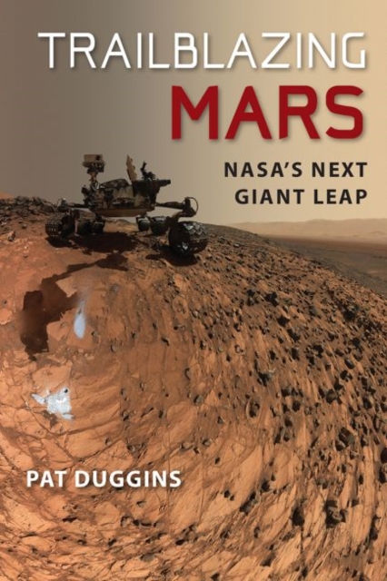 Trailblazing Mars : NASA's Next Giant Leap, Hardback Book
