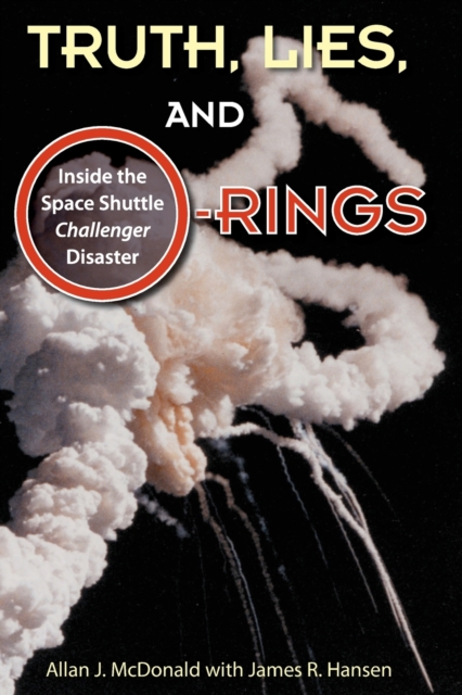 Truth, Lies and O-Rings : Inside the Space Shuttle ‘Challenger’ Disaster, Paperback / softback Book